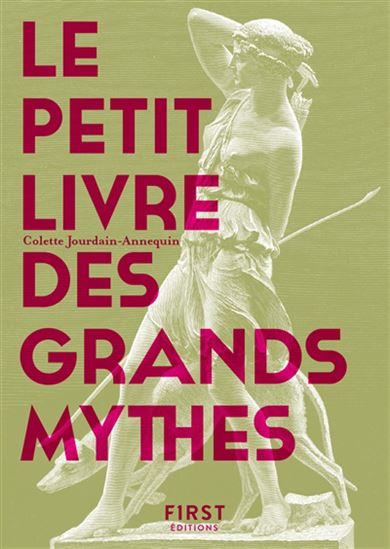 Le Petit livre des grands mythes : 50 mythes gréco-romains racontés et expliqués 2e éd. - COLETTE ANNEQUIN