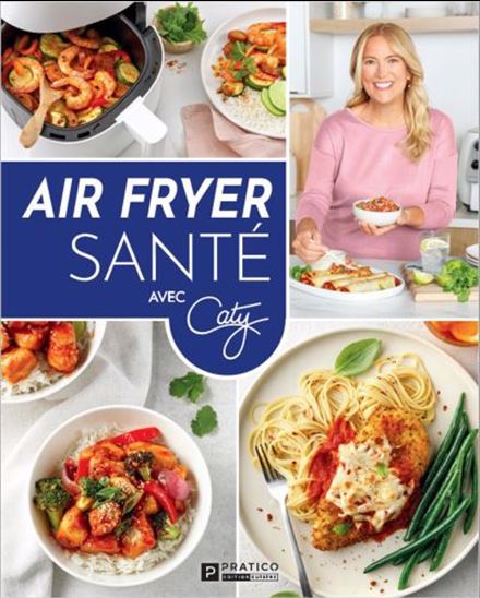Air fryer santé avec Caty - CATY BÉRUBÉ