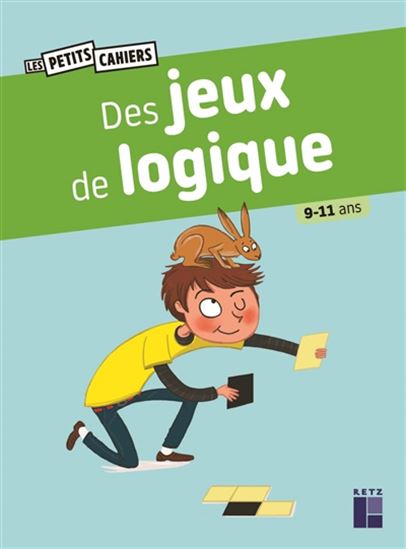 Des jeux de logique : 9-11 ans N. éd. - CHRISTIAN REDOUTÉ - JOËLLE DREIDEMY