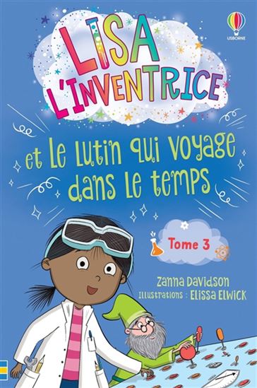 Lisa l'inventrice et le lutin qui voyage dans le temps #03 - ZANNA DAVIDSON - ELISSA ELWICK