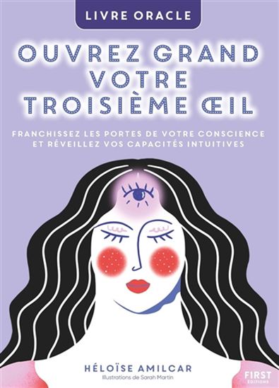Ouvrez grand votre troisième oeil : livre oracle - HÉLOÏSE AMILCAR - SARAH MARTIN