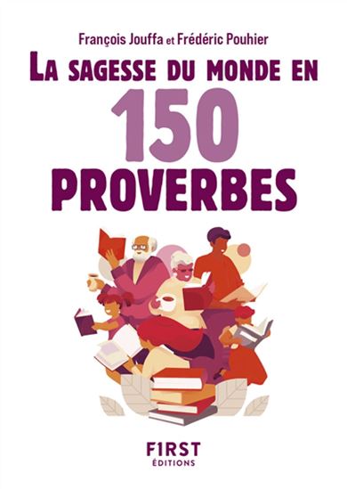 La Sagesse du monde en 150 proverbes N. éd. - FRANÇOIS JOUFFA - FRÉDÉRIC POUHIER