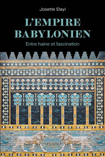L&#39;Empire babylonien : entre haine et fascination - JOSETTE ELAYI