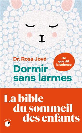 Dormir sans larmes : les découvertes de la science du sommeil de 0 à 6 ans - ROSA JOVÉ