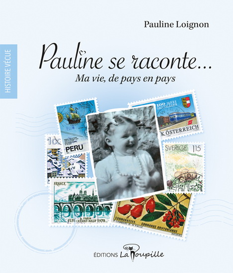 Pauline se raconte… Ma vie, de pays en pays - PAULINE LOIGNON