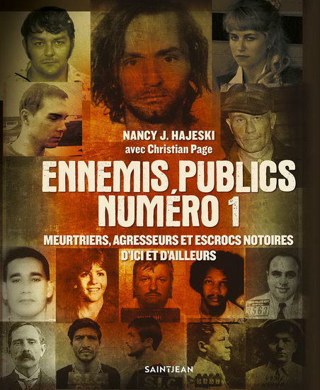Ennemis publics numéro 1 : meurtriers, agresseurs et escrocs légendaires d&#39;ici et d&#39;ailleurs - NANCY J HAJESKI - CHRISTIAN PAGE