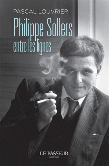 Philippe Sollers entre les lignes - PASCAL LOUVRIER