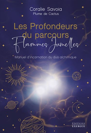 Les Profondeurs du parcours flammes jumelles : manuel d'incarnation du duo alchimique - CORALIE SAVOÏA