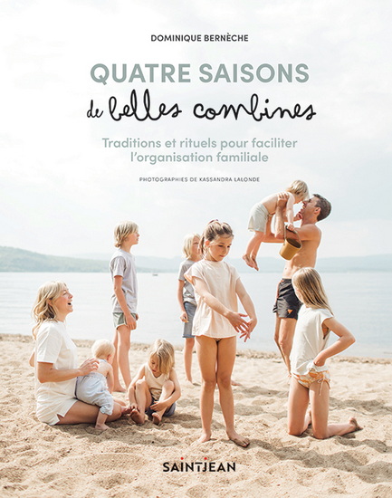 Quatre saisons de belles combines : traditions et rituels pour faciliter l&#39;organisation familiale - DOMINIQUE BERNÈCHE