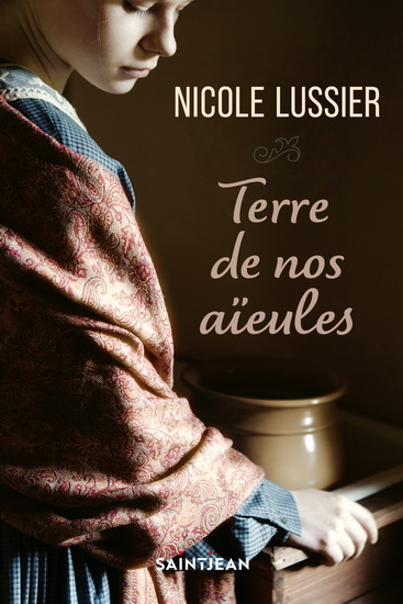 Terre de nos aïeules - NICOLE LUSSIER