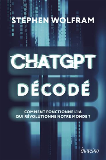 ChatGPT décodé : comment fonctionne l'IA qui révolutionne notre monde ? - STEPHEN WOLFRAM