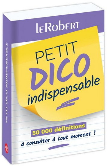 Petit dico indispensable : 50.000 définitions à consulter à tout moment ! N. éd. - COLLECTIF