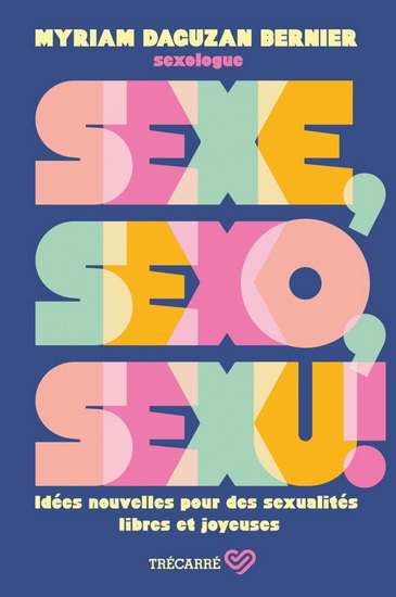 Sexe, sexo, sexu ! - MYRIAM DAGUZAN BERNIER