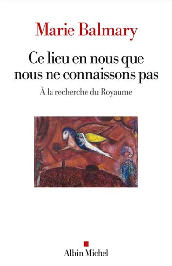Ce lieu en nous que ne connaissons pas - MARIE BALMARY