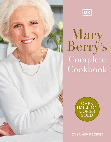 Mary Berry&#39;s Complete Cookbook: Over 650 Recipes - MARY BERRY