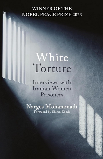 White Torture : Interviews with Iranian Women Prisonners - AMIR NARGES : REZANEZHAD MOHAMMADI