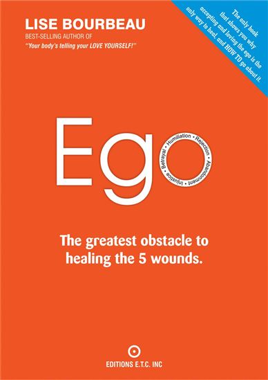 Ego: The Greatest Obstacle to Healing the 5 Wounds - LISE BOURBEAU