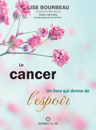 Le Cancer, un livre qui donne de l&#39;espoir - LISE BOURBEAU