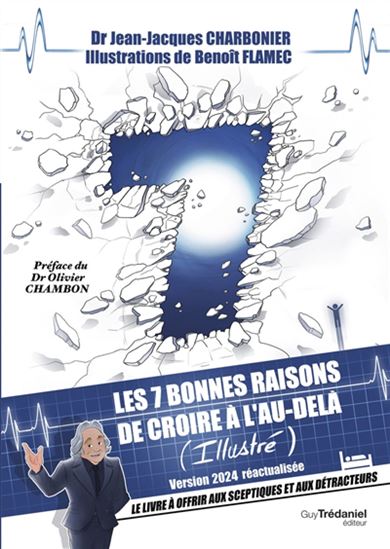 Les 7 bonnes raisons de croire à l'au-delà N. éd. - JEAN-JACQUES CHARBONIER - BENOÎT FLAMEC