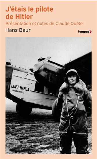 J&#39;étais le pilote de Hitler - HANS BAUR