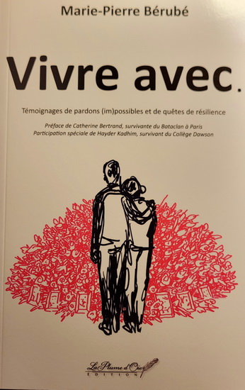 Vivre avec. Témoignages de pardons (im)possibles et de quête de résilience - MARIE-PIERRE BÉRUBÉ