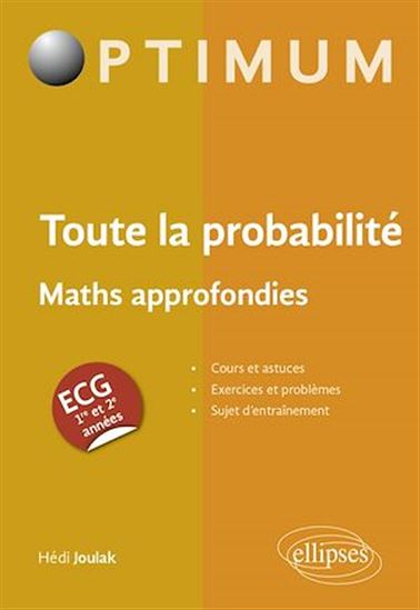 Toute la probabilité : maths approfondies : ECG 1re et 2e année - HÉDI JOULAK