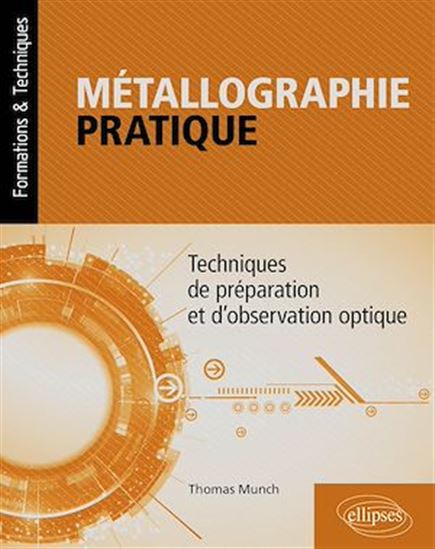 Métallographie pratique : techniques de préparation et d'observation - THOMAS MUNCH