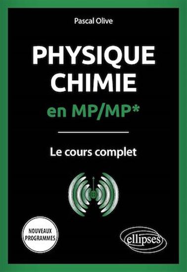 Physique-Chimie en MP/MP* - Le cours complet - PASCAL OLIVE