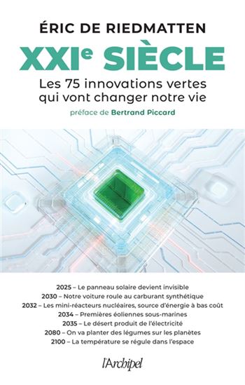 XXIe siècle : les 75 innovations vertes qui vont changer votre vie - ÉRIC DE RIEDMATTEN