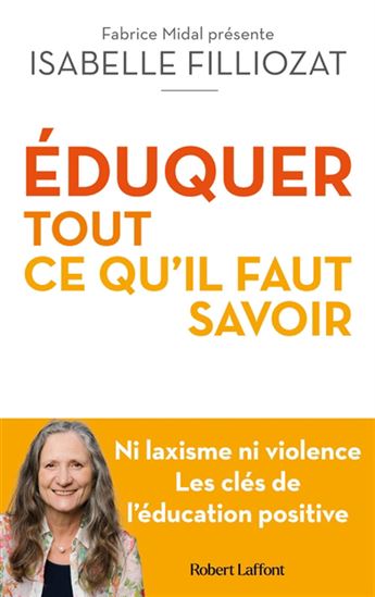 Éduquer : tout ce qu&#39;il faut savoir - ISABELLE FILLIOZAT