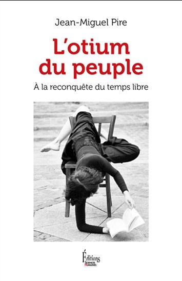 L&#39;Otium du peuple - JEAN-MIGUEL PIRE