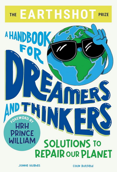 The Earthshot Prize: A Handbook for Dreamers and Thinkers: Solutions to Repair our Planet - COLIN BUTFIELD - JONNIE HUGHES