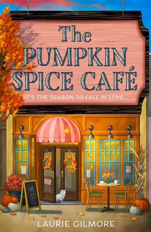 The Pumpkin Spice Café (Dream Harbor, Book 1) - LAURIE GILMORE