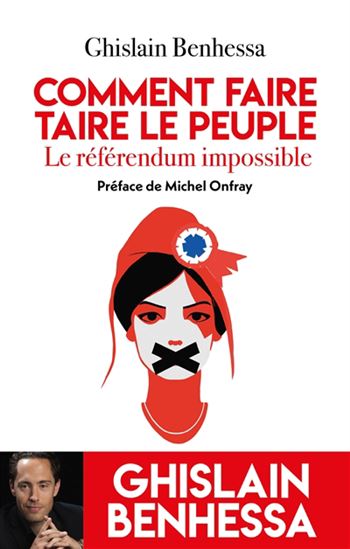 Le Référendum impossible : comment faire taire le peuple - GHISLAIN BENHESSA