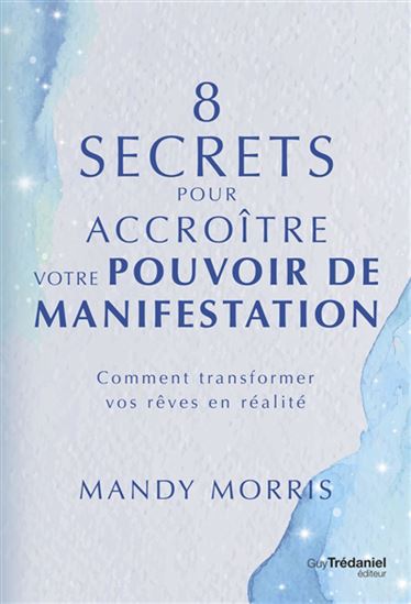 8 secrets pour accroître votre pouvoir de manifestation - MANDY MORRIS