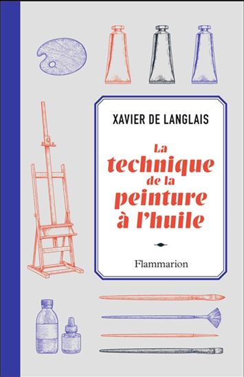 La Technique de la peinture à l&#39;huile - XAVIER DE LANGLAIS