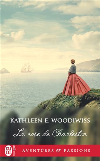 La Rose de Charleston N. éd. - KATHLEEN E WOODIWISS