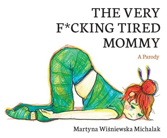 The Very F*cking Tired Mommy - MARTYNA WISNIEWSKA MICHALAK