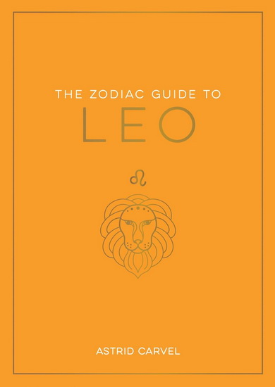 The Zodiac Guide to Leo - ASTRID CARVEL