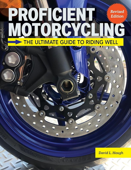 Proficient Motorcycling, 3rd Edition - DAVID L HOUGH