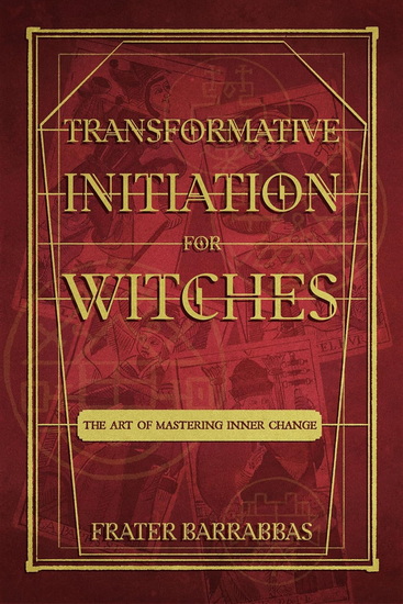 Transformative Initiation for Witches - FRATER BARRABBAS