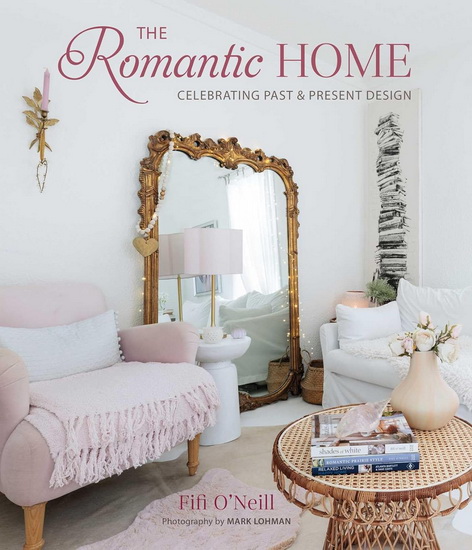 The Romantic Home - FIFI O'NEILL