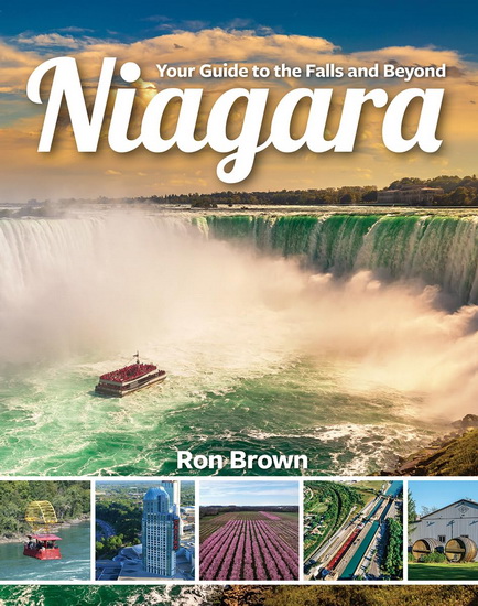 Niagara : Your Guide to the Falls and Beyond - RON BROWN