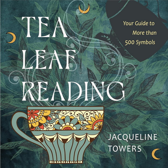 Tea Leaf Reading - JACQUELINE TOWERS