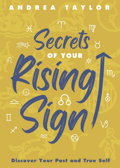 Secrets of Your Rising Sign - ANDREA TAYLOR