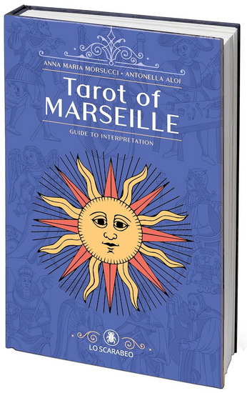 Tarot of Marseille - Guide to Interpretation - ANNA MARIA MORSUCCI & AL