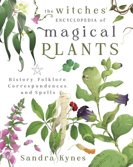 The Witches&#39; Encyclopedia of Magical Plants - SANDRA KYNES