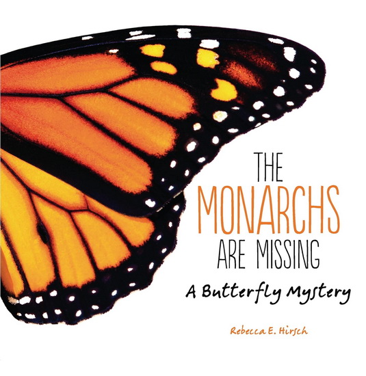 The Monarchs Are Missing - REBECCA E HIRSCH