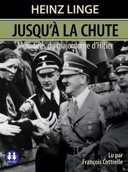 Jusqu&#39;à la chute : mémoires du majordome d&#39;Hitler (CD MP3) - HEINZ LINGE