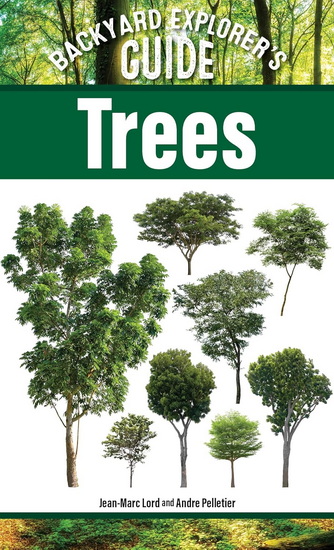 Backyard Explorer's Guide: Trees - JEAN-MARC LORD - ANDRE PELLETIER